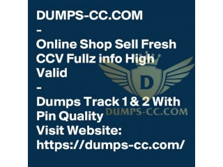 DUMPS-CC.COM 2023 Buy Fresh CCV/CVV2 Valid/ Good Dumps T1+2 Pin IN/US/UK/EU/FR/AUS/GER/RUS/CHINA