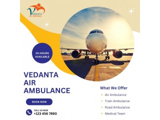 Vedanta Air Ambulance from Patna with Extremely Hi-tech Medical Services