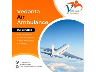 Vedanta Air Ambulance from Guwahati with Beneficial Medical Assistance
