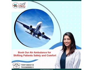 Get the Highly Recommended ICU Air Ambulance Service in Dibrugarh by King