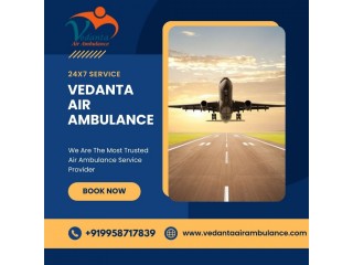 Choose Vedanta Air Ambulance in Guwahati with Essential Medical Treatment