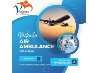 Utilize Vedanta Air Ambulance from Delhi for Problem-Free Transportation