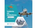 take-vedanta-air-ambulance-in-chennai-with-suitable-healthcare-services-small-0