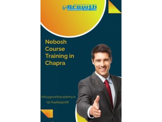 Avail of The nebosh Course training in Chapra by Growth Academy