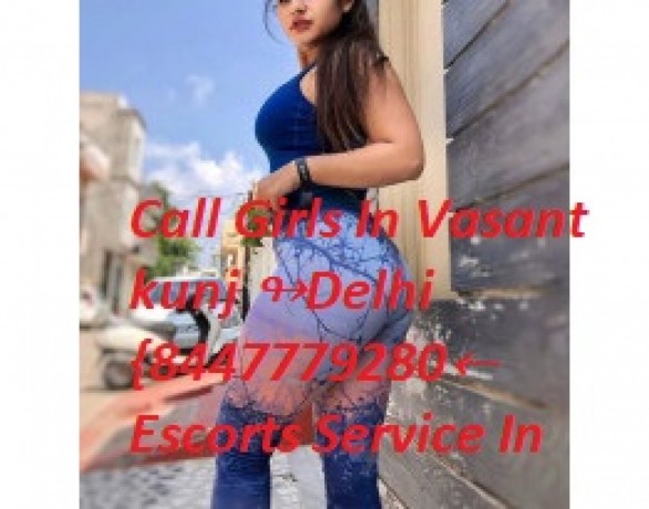 call-girls-in-vasant-kunj-delhi-8447779280short-1500-night-6000-escorts-service-in-delhi-big-0