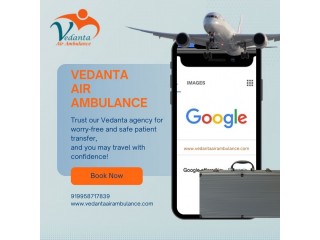 Book Transport Service for Patient Transfer Through Vedanta Air Ambulance Service in Bagdogra