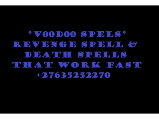 Revenge Spells & Death Spells ☎ +27635252270 Black Magic Curse Removal Expert, Witchcraft Spells & Rituals to Remove Dark Magic Spells